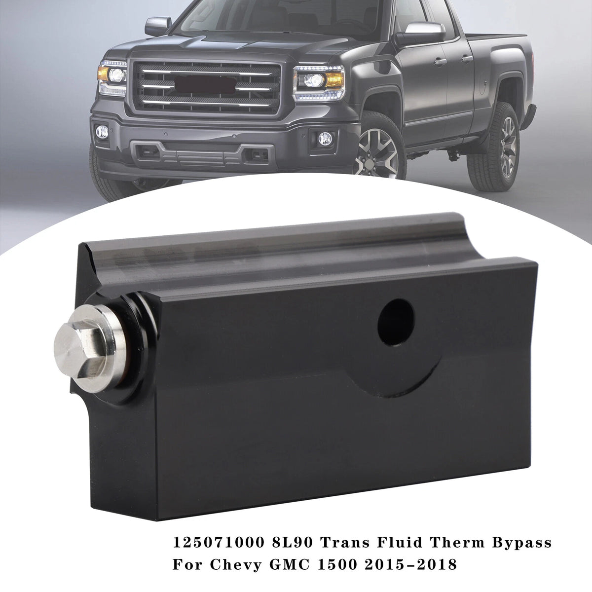 Trans Fluid Therm Bypass for Chevy GMC 1500 (2015–2018) 125071000