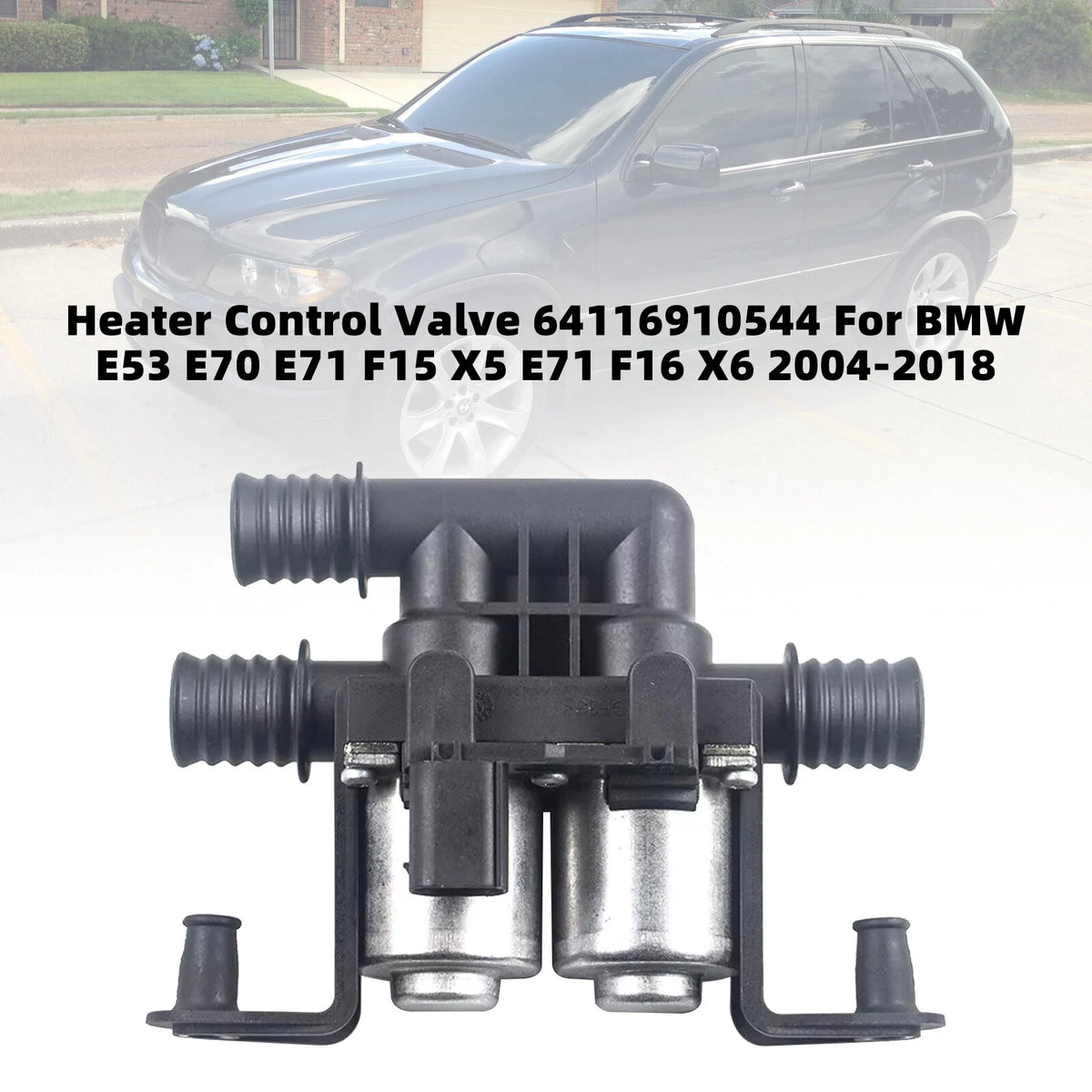 Heater Control Valve 64116910544 for BMW X5 E53 E70 E71 F15 F16 (2004–2018)