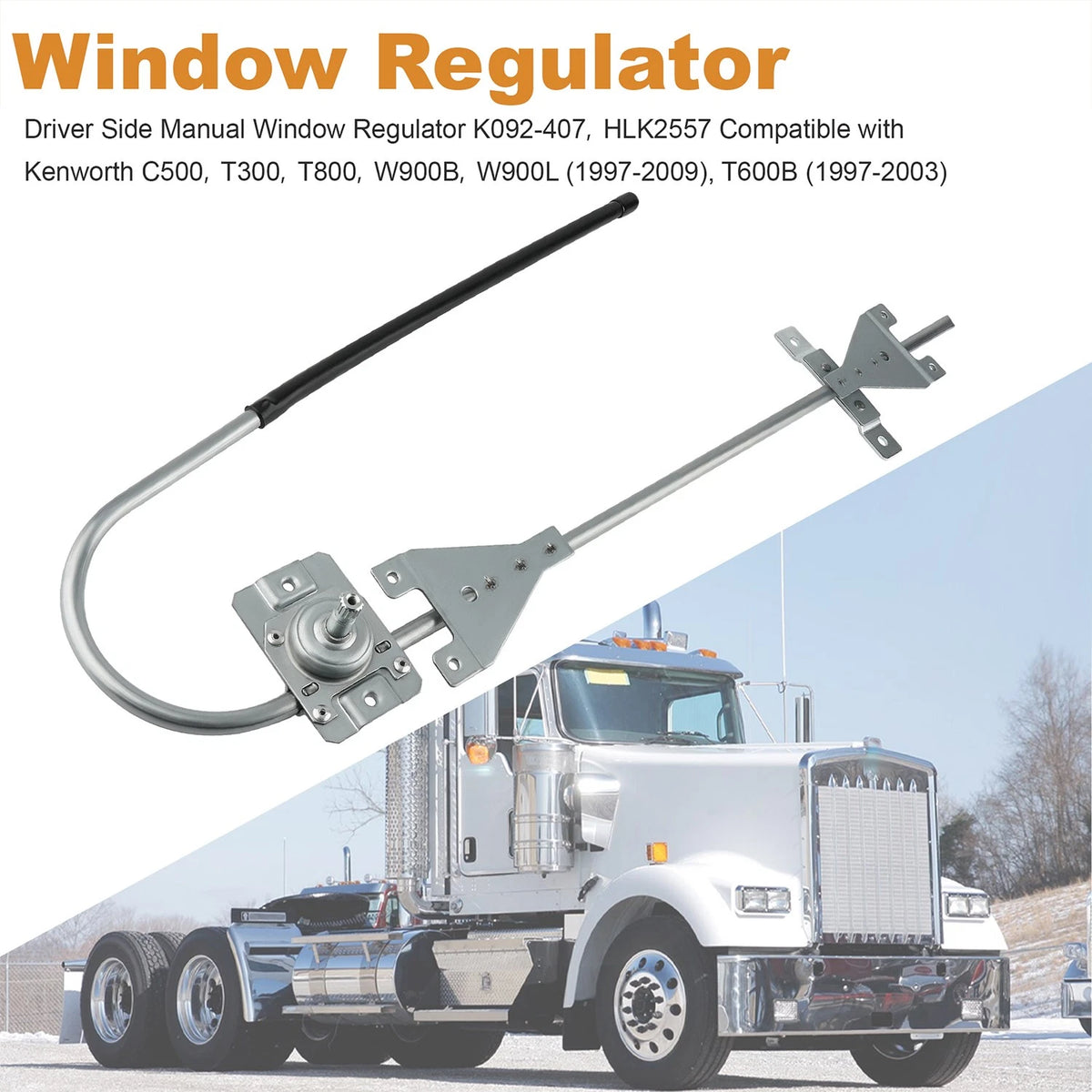 Driver Side Window Regulator for Kenworth C500 T300 T600 T800 W900B (HLK2557)