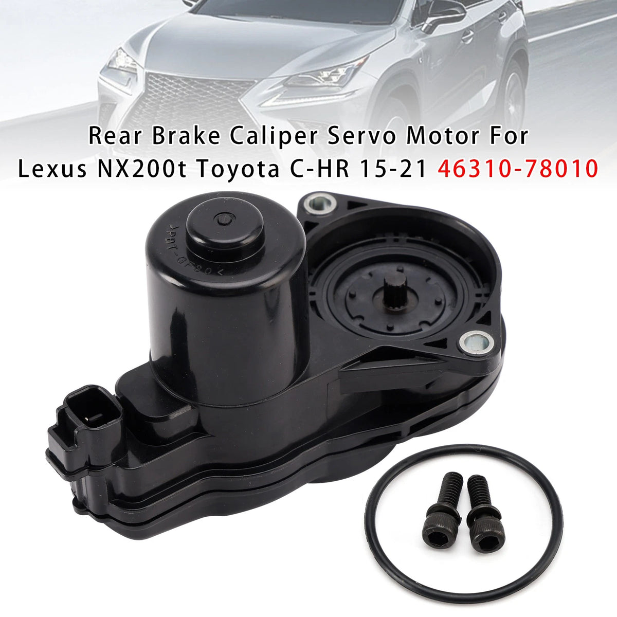 Rear Brake Caliper Servo Motor for Lexus NX200t Toyota C-HR (2015–2021) 46310-78010