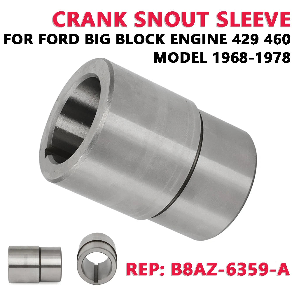 Engine Crank Snout Sleeve for Ford Big Block 429 460 (1968–1978) B8AZ-6359-A