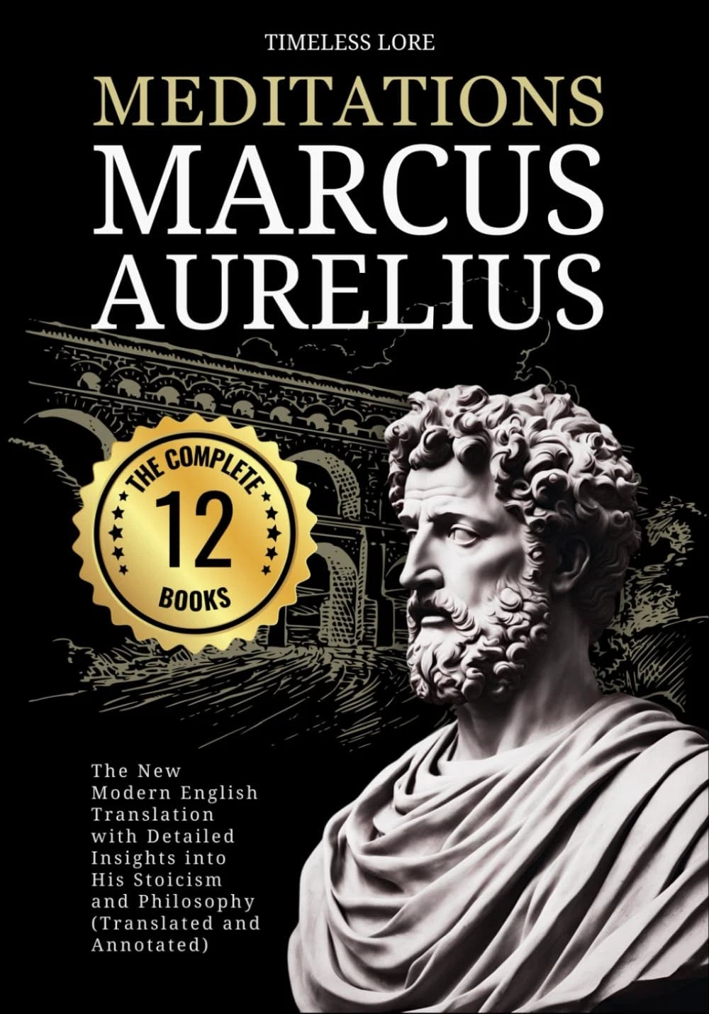 Meditations Marcus Aurelius - The Complete 12 Books (Modern English Edition)