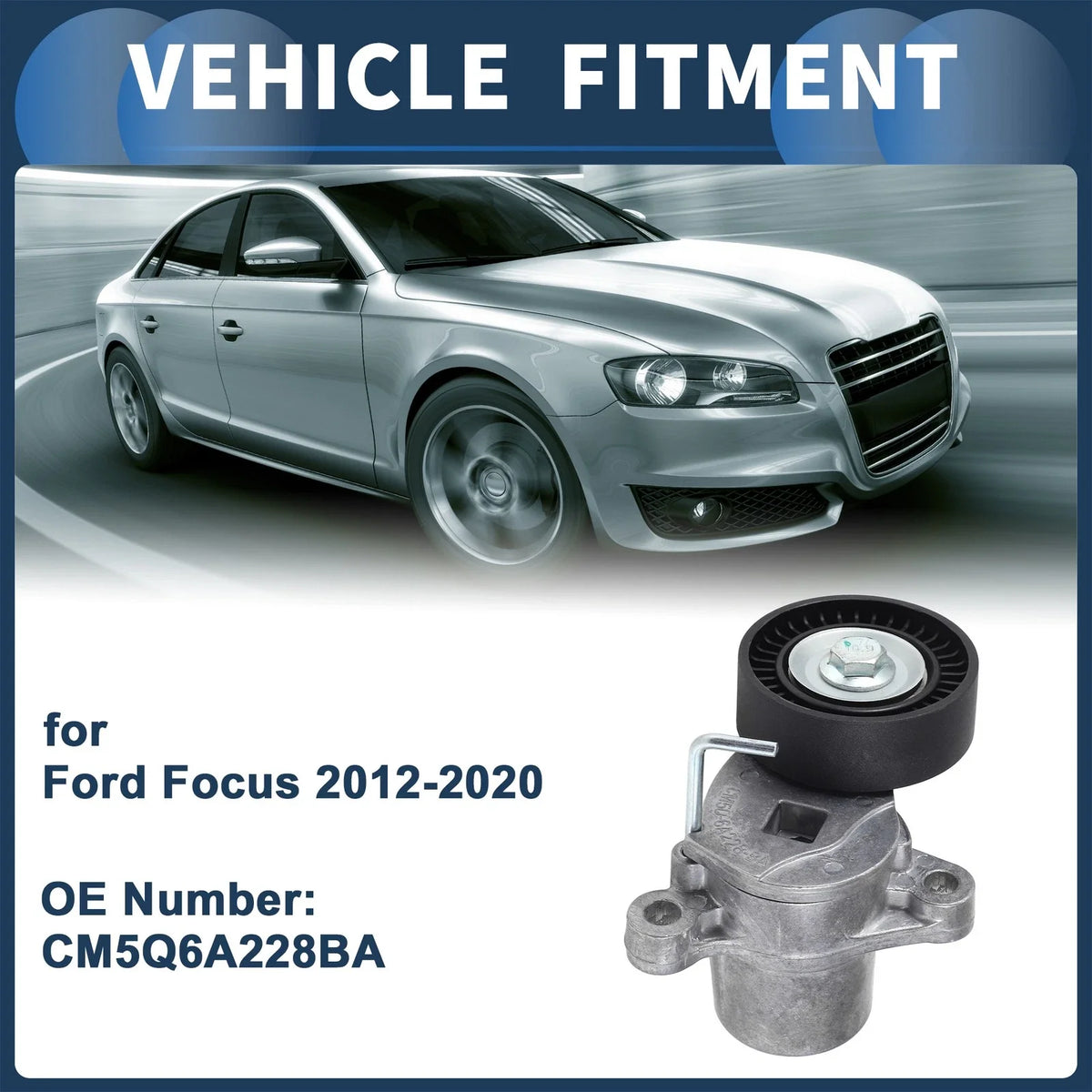 Belt Tensioner for Ford Focus (2012–2020) No.CM5Q6A228BA Metal