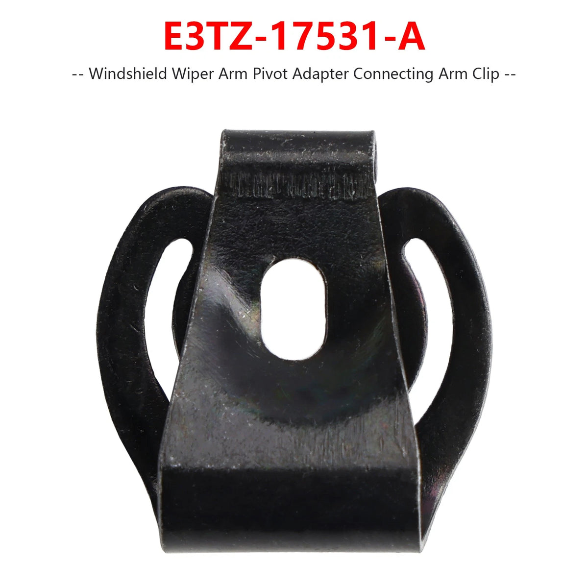 Windshield Wiper Arm Pivot Adapter Clip for Ford (E3TZ17531A, E3TZ-17531-A)